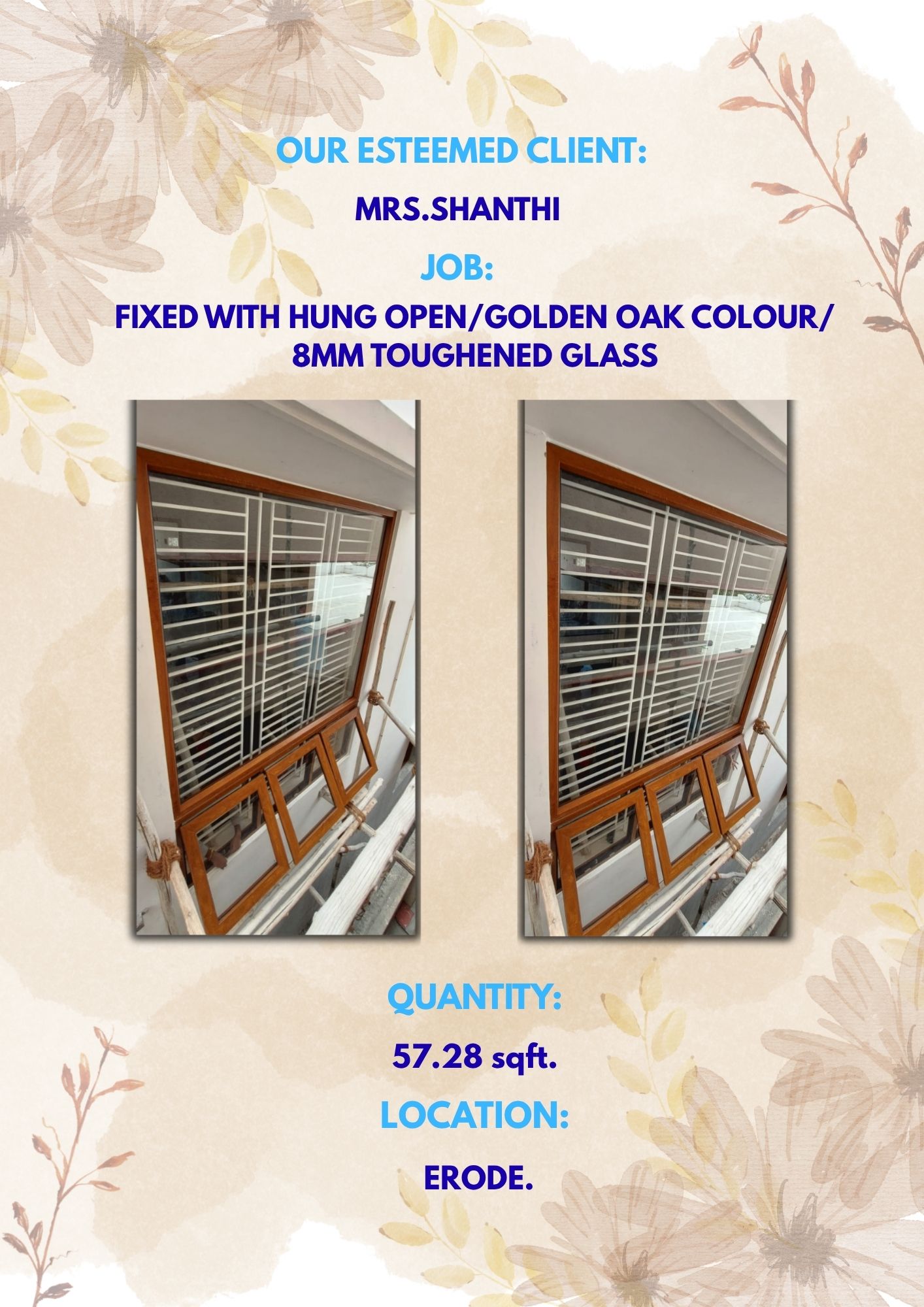 MRS.SHANTHI-FIXED WITH HUNG OPEN/GOLDEN OAK COLOUR/8MM TOUGHENED GLASS-57.28Sqft-ERODE
